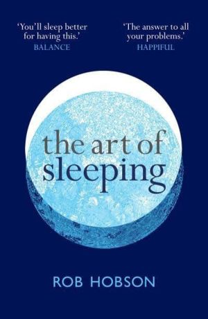 Art of Sleeping - A Practical 3-Step Guide Based on the Pillars of Good Sle