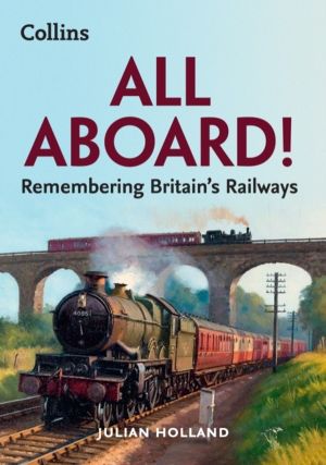 All Aboard! - Remembering BritainÔÇÖs Railways