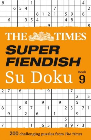 Times Super Fiendish Su Doku Book 9 - 200 Challenging Puzzles