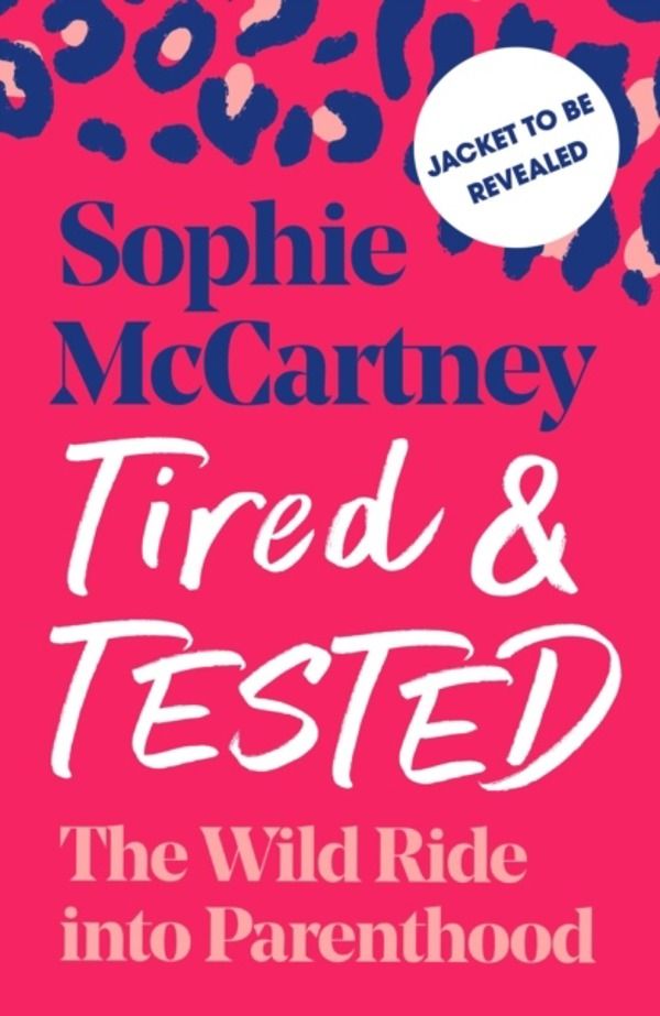 Tired and Tested - The Wild Ride into Parenthood