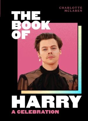 Book of Harry - A Celebration of Harry Styles