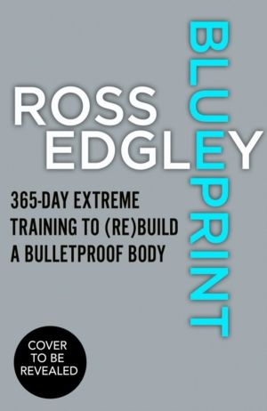 Blueprint - Build a Bulletproof Body for Extreme Adventure in 365 Days