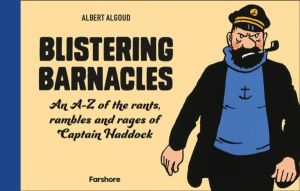 Blistering Barnacles: An A-Z of The Rants, Rambles and Rages of Captain Had