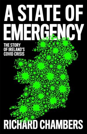 State of Emergency - The Story of IrelandÔÇÖs Covid Crisis
