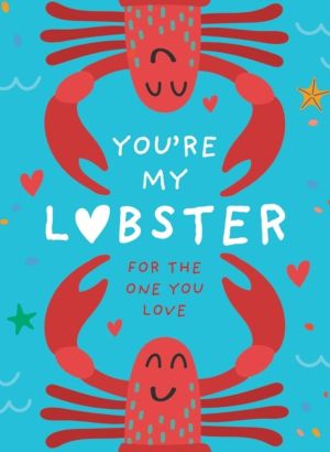 YouÔÇÖre My Lobster - A Gift for the One You Love