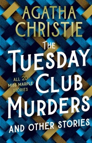 Tuesday Club Murders - All 20 Miss Marple Stories