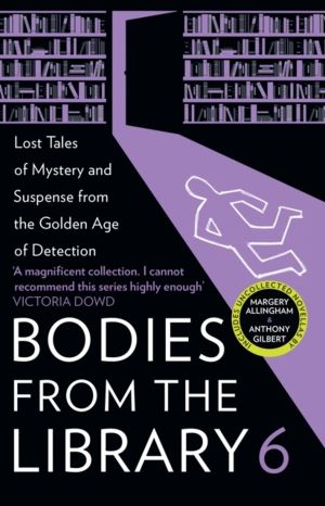 Bodies from the Library 6 - Lost Tales of Mystery and Suspense from the Gol