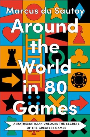 Around the World in 80 Games - A Mathematician Unlocks the Secrets of the G
