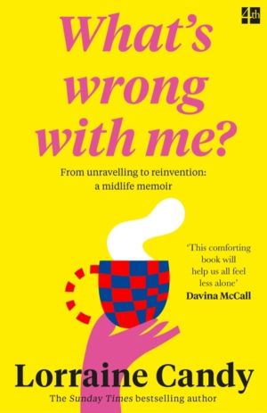 ÔÇÿWhatÔÇÖs Wrong With Me?ÔÇÖ - From Unravelling to Reinvention: a Midlife