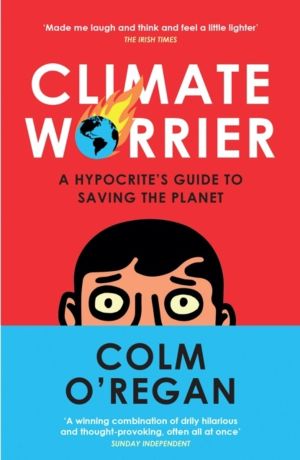 Climate Worrier - A HypocriteÔÇÖs Guide to Saving the Planet