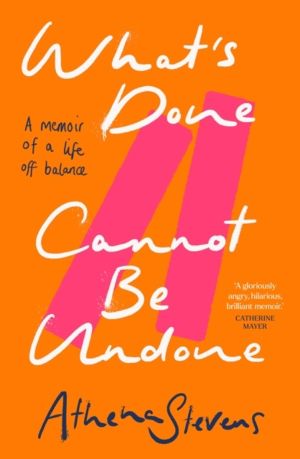 WhatÔÇÖs Done Cannot Be Undone - A Memoir of a Life off Balance