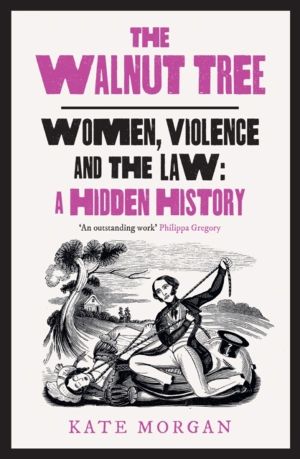 Walnut Tree - Women, Violence and the Law ÔÇô a Hidden History