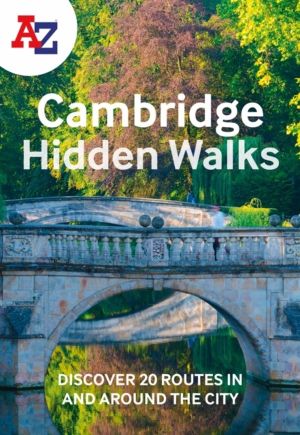 -Z Cambridge Hidden Walks - Discover 20 Routes in and Around the City