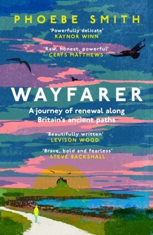 Wayfarer - Love, Loss and Life on Britain's Pilgrim Paths