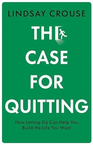 The Case for Quitting