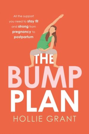 Bump Plan - All the Support You Need to Stay Fit and Strong from Pregnancy