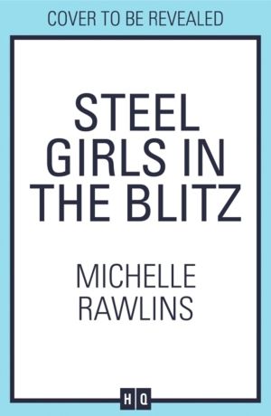 Steel Girls in the Blitz