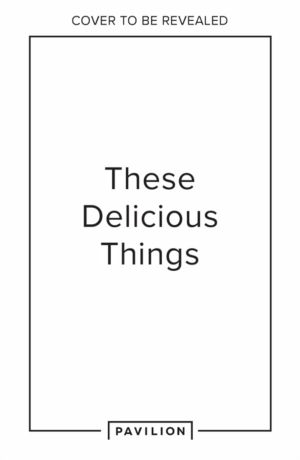 These Delicious Things
