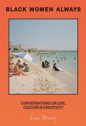 Black Women Always - Conversations on Life, Culture and Creativity