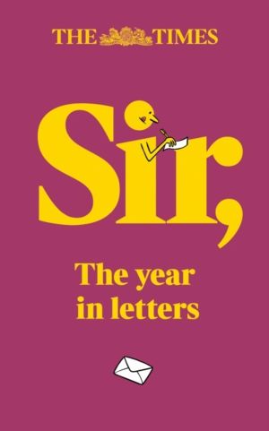 Times Sir - The Year in Letters (1st Edition)