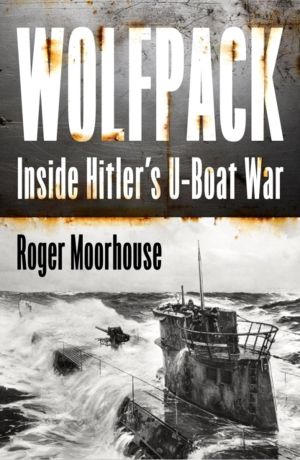 Wolfpack - Inside HitlerÔÇÖs U-Boat War