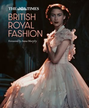 Times British Royal Fashion - Discover the Hidden Stories Behind British Fa