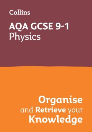 AQA GCSE 9-1 Physics Organise and Retrieve Your Knowledge - Ideal for the 2