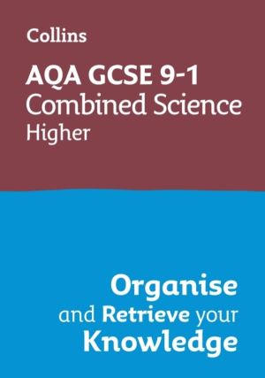 AQA GCSE 9-1 Combined Science Trilogy Higher Organise and Retrieve Your Kno