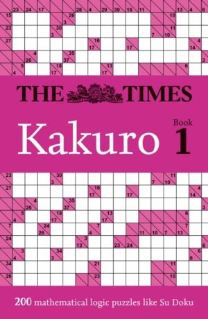 Times Kakuro Book 1 - 200 Mathematical Logic Puzzles