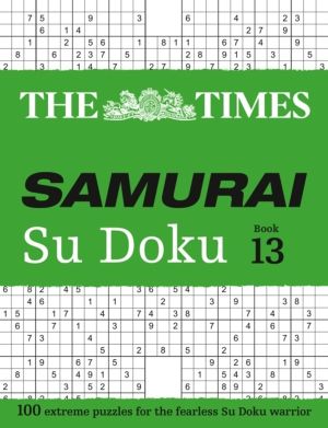 Times Samurai Su Doku 13 - 100 Extreme Puzzles for the Fearless Su Doku War
