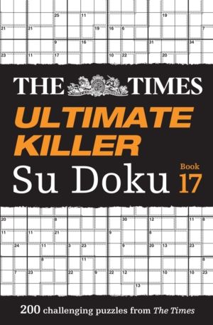 Times Ultimate Killer Su Doku Book 17 - 200 of the Deadliest Su Doku Puzzle