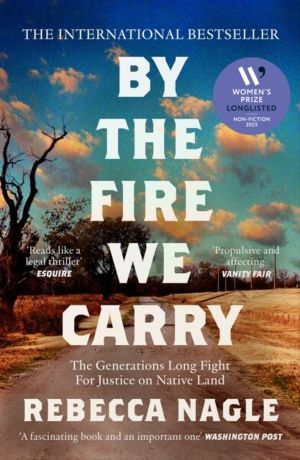 By the Fire We Carry - The Generations-Long Fight for Justice on Native Lan