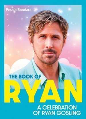 Book of Ryan - A Celebration of Ryan Gosling