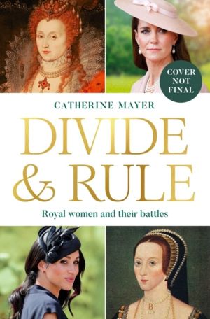 Divide and Rule - Royal Women and Their Battles