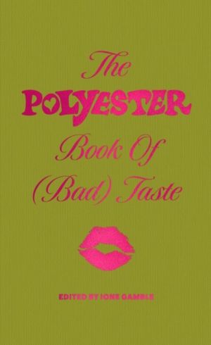 Polyester Book of (Bad) Taste