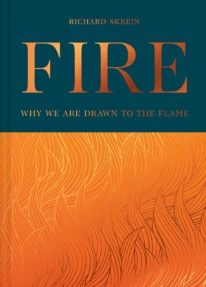 Fire - Why We are Drawn to the Flame