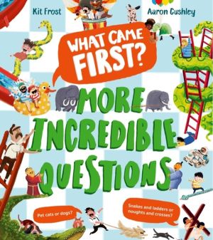 What Came First? ÔÇô More Incredible Questions