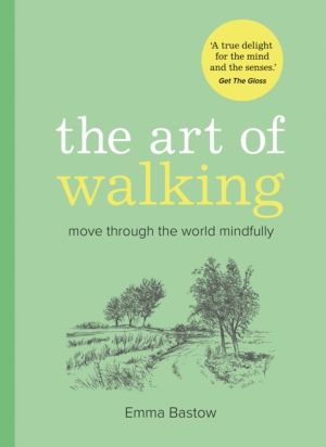 Art of Walking - Move Through the World Mindfully