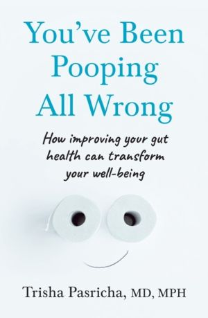 YouÔÇÖve Been Pooping All Wrong - How Improving Your Gut Health Can Transfo