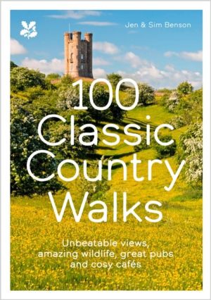 100 Classic Country Walks - Unbeatable Views, Amazing Wildlife, Great Pubs