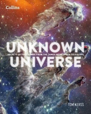 Unknown Universe - Discover Hidden Wonders from Deep Space Unveiled by the