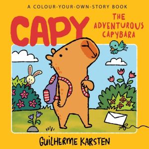 CAPY ÔÇô The Adventurous Capybara: A Colour-Your-Own-Story Book