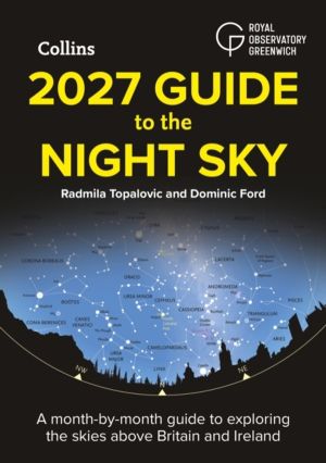 2027 Guide to the Night Sky - A Month-by-Month Guide to Exploring the Skies