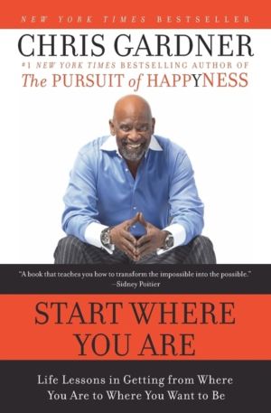 Start Where You Are - Life Lessons in Getting from Where You Are to Where Y