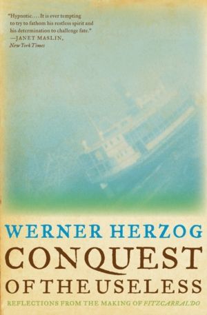 Conquest of the Useless - Reflections from the Making of Fitzcarraldo