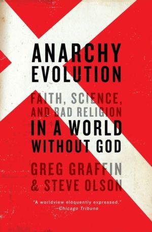 Anarchy Evolution - Faith, Science, and Bad Religion in a World Without God