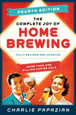 Complete Joy of Homebrewing - Fully Revised and Updated