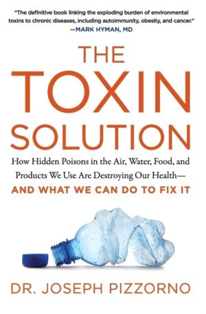 Toxin Solution - How Hidden Poisons in the Air, Water, Food, and Products W