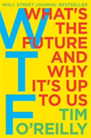 WTF? - What's the Future and Why It's Up to Us