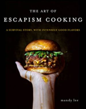 Art of Escapism Cooking - A Survival Story, with Intensely Good Flavors